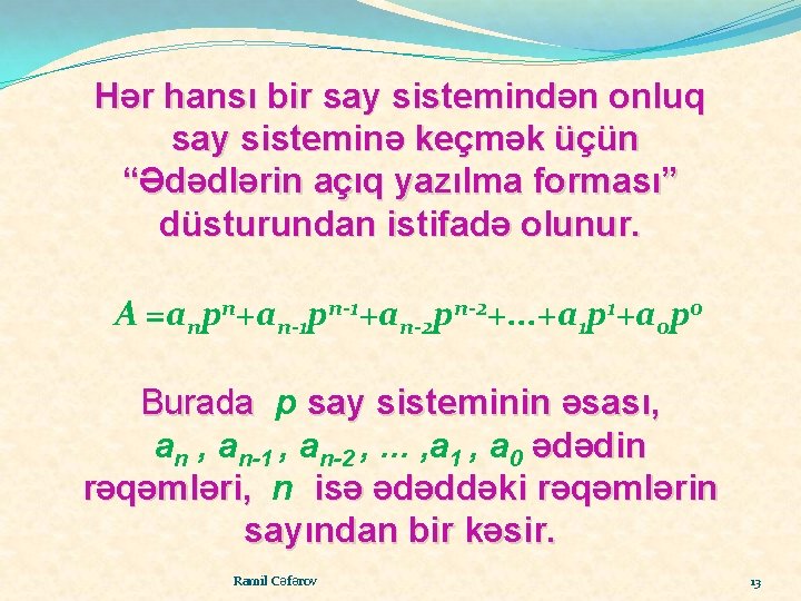 Hər hansı bir say sistemindən onluq say sisteminə keçmək üçün “Ədədlərin açıq yazılma forması”