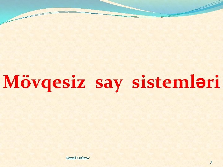 Mövqesiz say sistemləri Ramil Cəfərov 3 