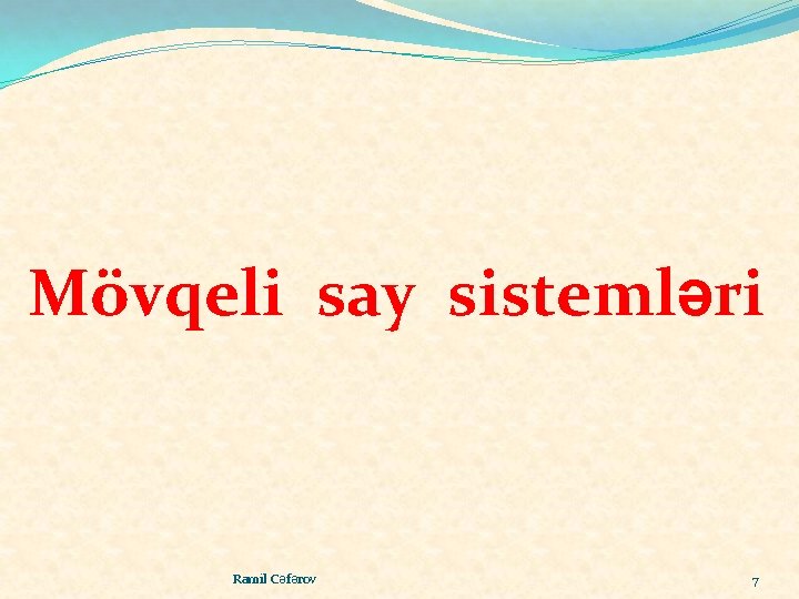 Mövqeli say sistemləri Ramil Cəfərov 7 