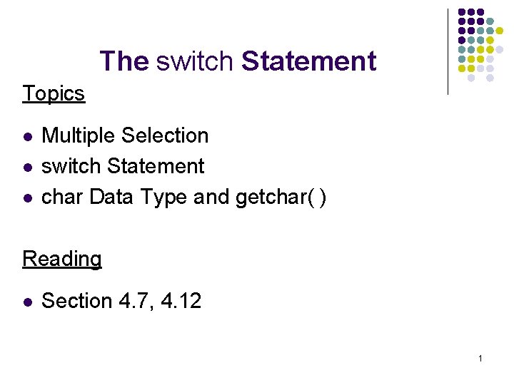The switch Statement Topics l l l Multiple Selection switch Statement char Data Type