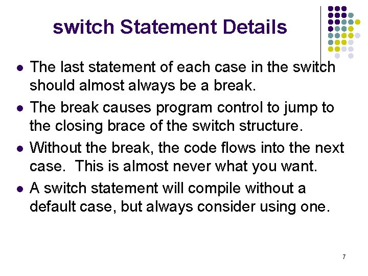 switch Statement Details l l The last statement of each case in the switch