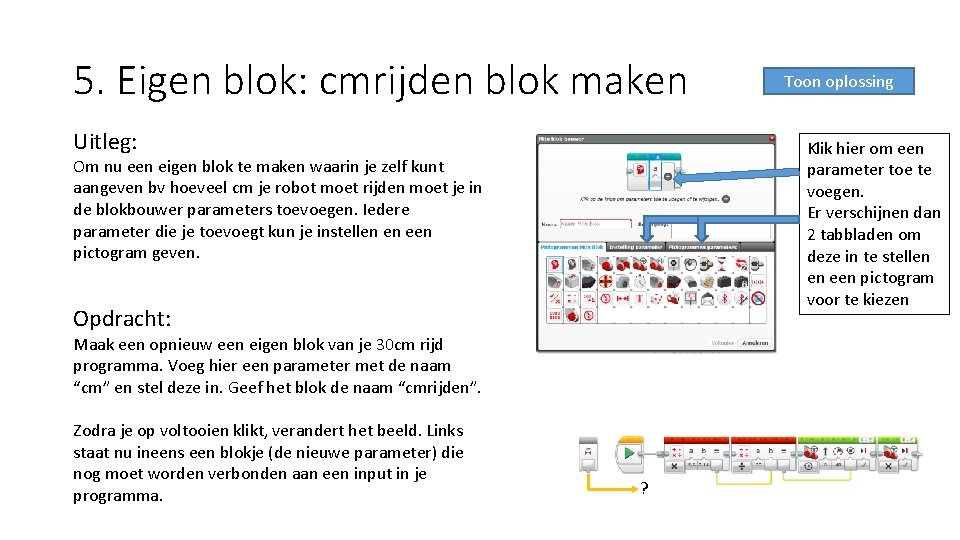 5. Eigen blok: cmrijden blok maken Uitleg: Klik hier om een parameter toe te