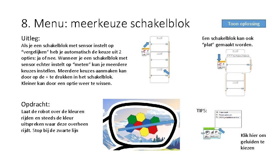 8. Menu: meerkeuze schakelblok Uitleg: Als je een schakelblok met sensor instelt op “vergelijken”