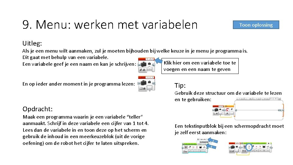 9. Menu: werken met variabelen Toon oplossing Uitleg: Als je een menu wilt aanmaken,