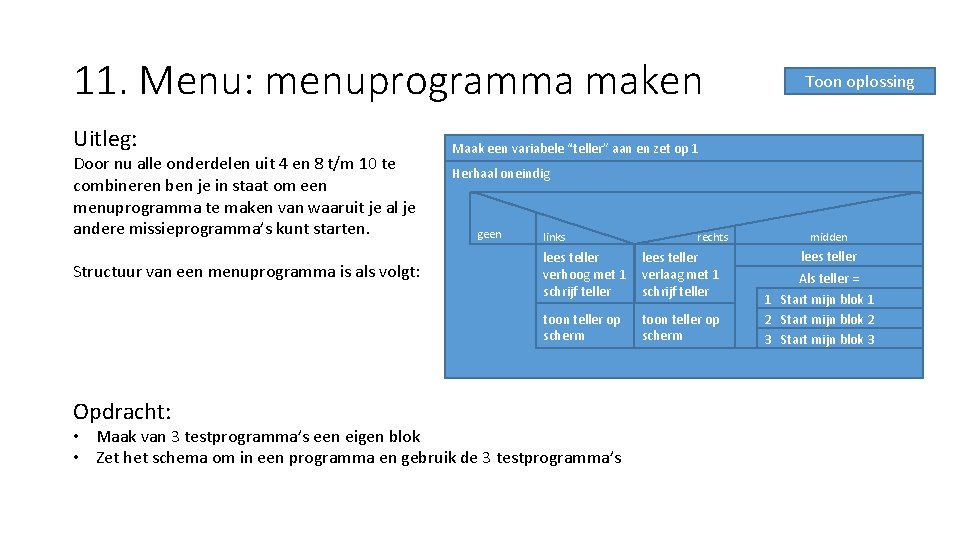11. Menu: menuprogramma maken Uitleg: Door nu alle onderdelen uit 4 en 8 t/m