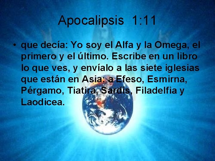 Apocalipsis 1: 11 • que decía: Yo soy el Alfa y la Omega, el
