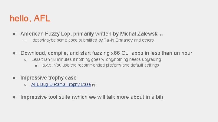 hello, AFL ● American Fuzzy Lop, primarily written by Michal Zalewski [4] ○ Ideas/Maybe