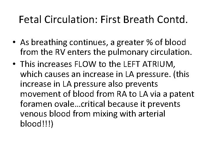 Fetal Circulation: First Breath Contd. • As breathing continues, a greater % of blood