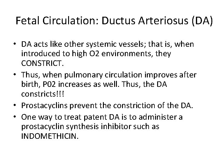 Fetal Circulation: Ductus Arteriosus (DA) • DA acts like other systemic vessels; that is,