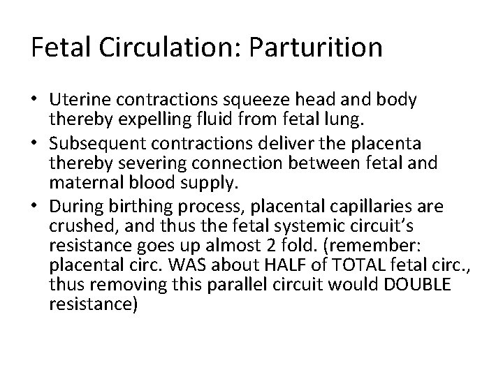 Fetal Circulation: Parturition • Uterine contractions squeeze head and body thereby expelling fluid from