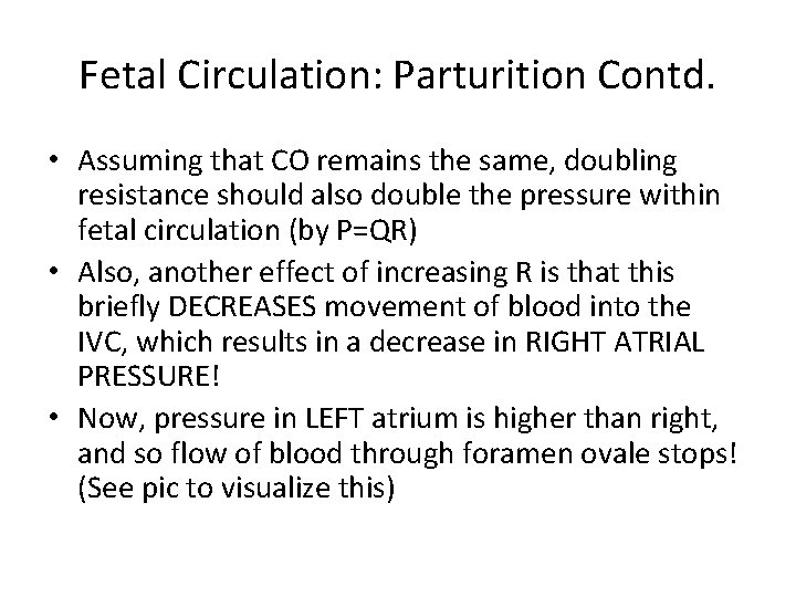 Fetal Circulation: Parturition Contd. • Assuming that CO remains the same, doubling resistance should