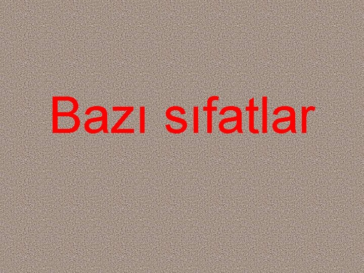 Bazı sıfatlar 
