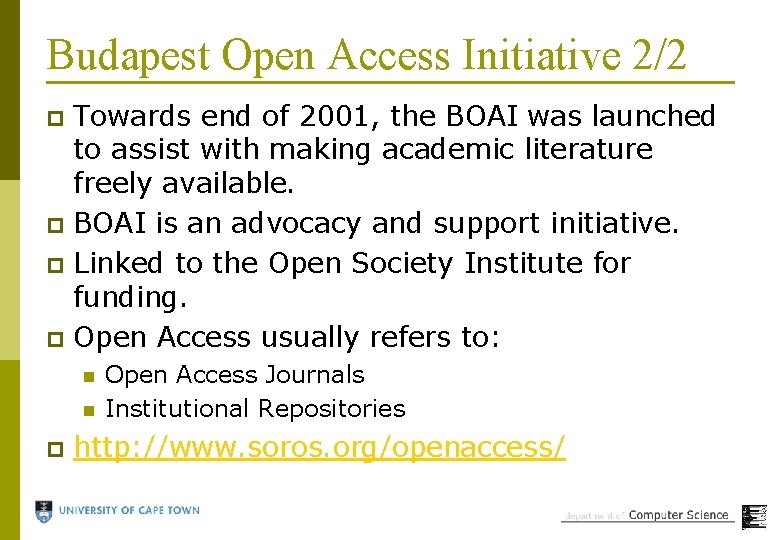 Budapest Open Access Initiative 2/2 Towards end of 2001, the BOAI was launched to