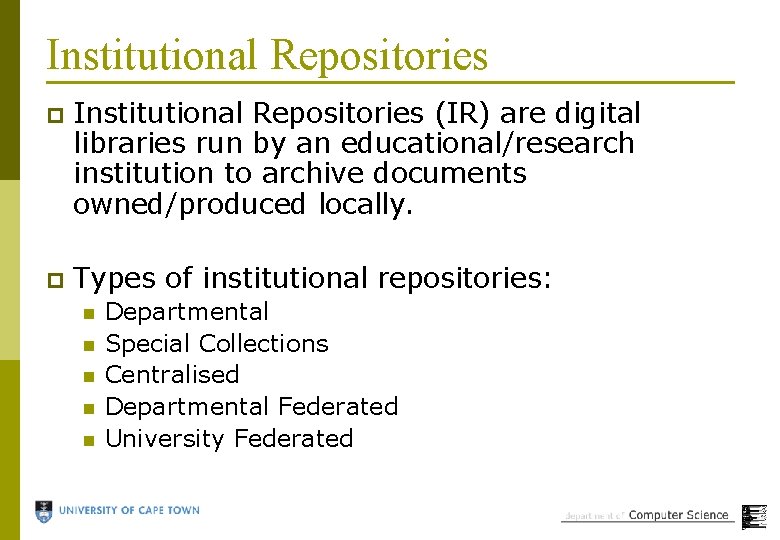 Institutional Repositories p Institutional Repositories (IR) are digital libraries run by an educational/research institution