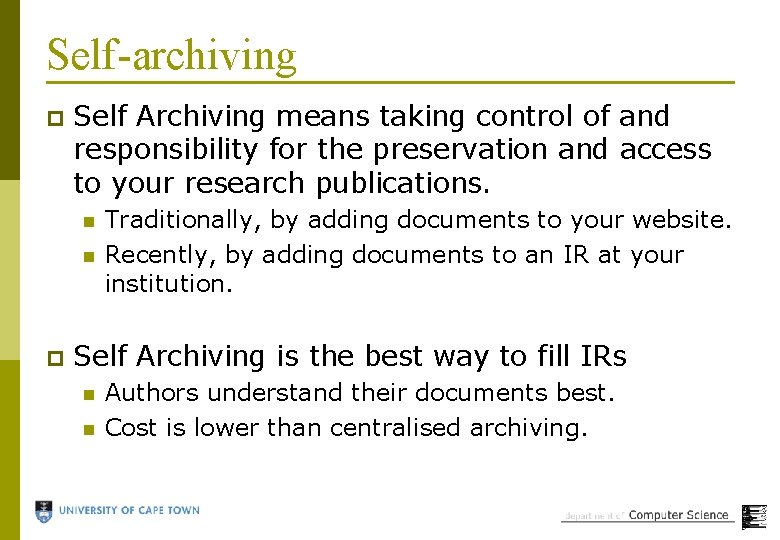 Self-archiving p Self Archiving means taking control of and responsibility for the preservation and