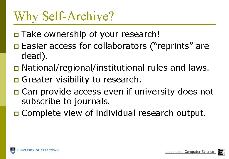 Why Self-Archive? Take ownership of your research! p Easier access for collaborators (“reprints” are
