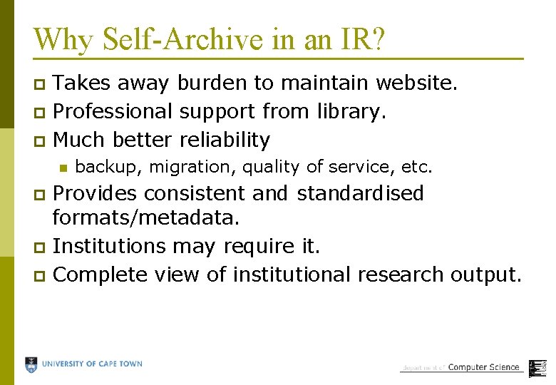 Why Self-Archive in an IR? Takes away burden to maintain website. p Professional support