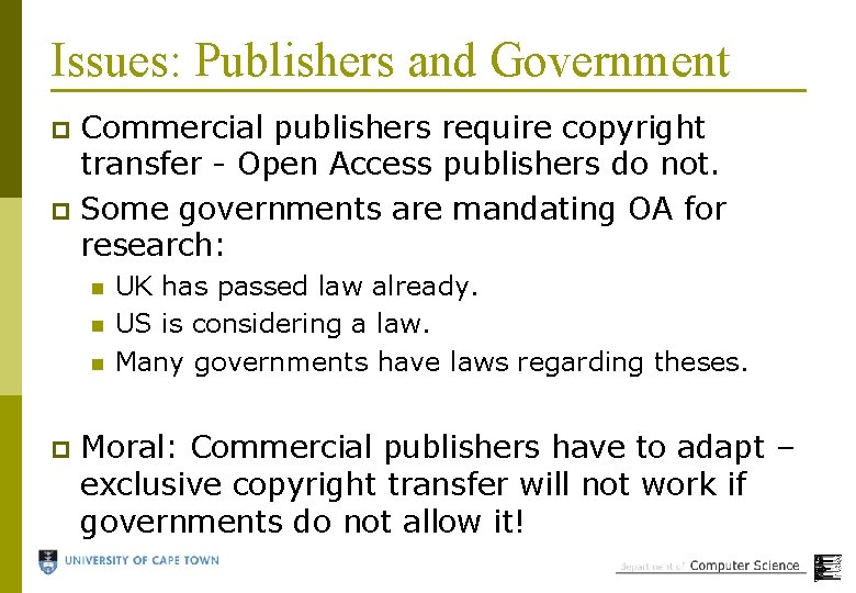 Issues: Publishers and Government Commercial publishers require copyright transfer - Open Access publishers do