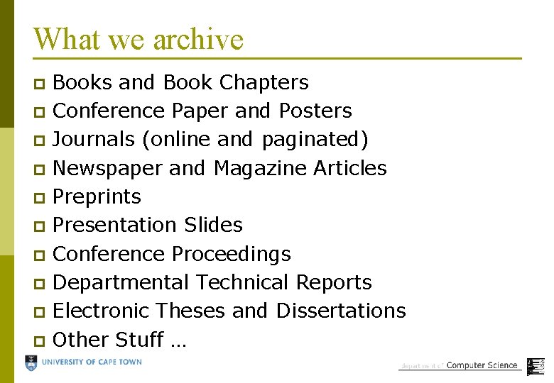 What we archive Books and Book Chapters p Conference Paper and Posters p Journals