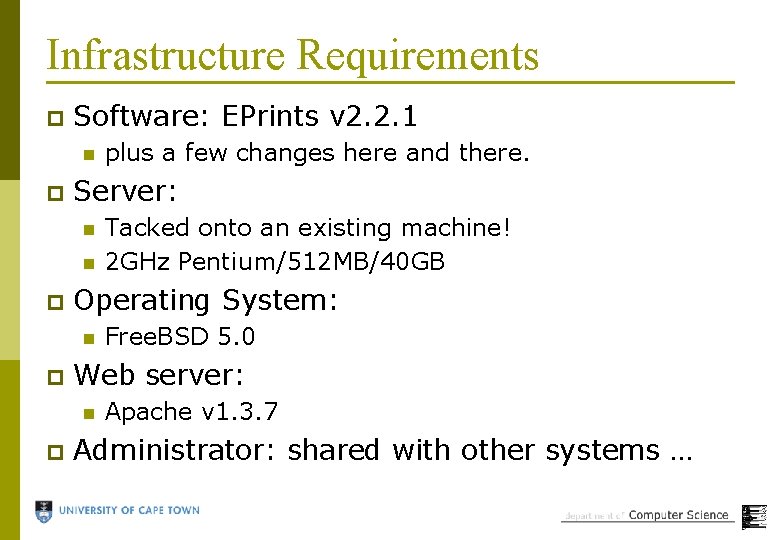 Infrastructure Requirements p Software: EPrints v 2. 2. 1 n p Server: n n