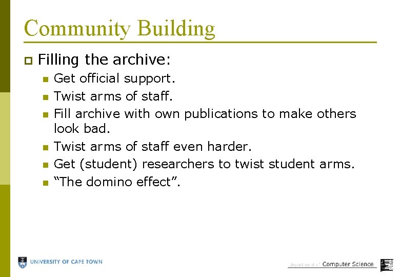 Community Building p Filling the archive: n n n Get official support. Twist arms