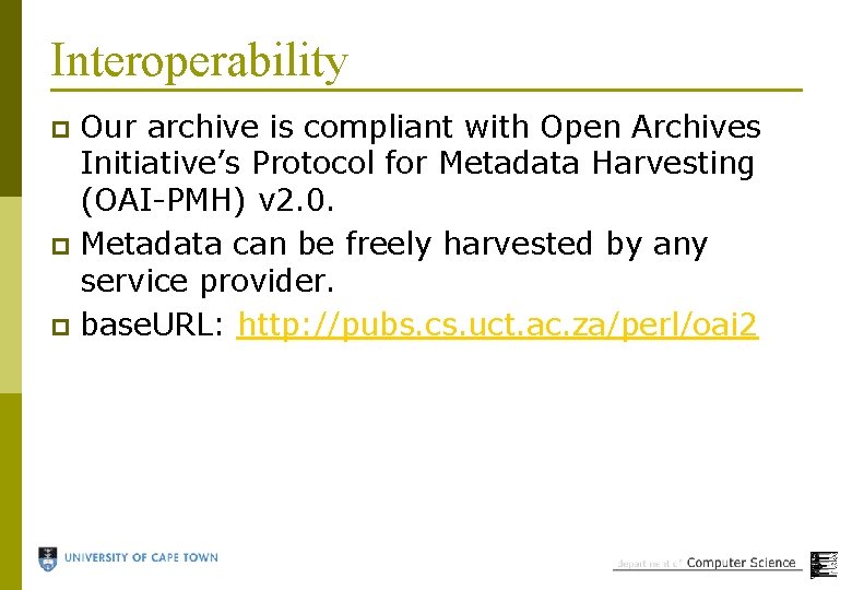 Interoperability Our archive is compliant with Open Archives Initiative’s Protocol for Metadata Harvesting (OAI-PMH)