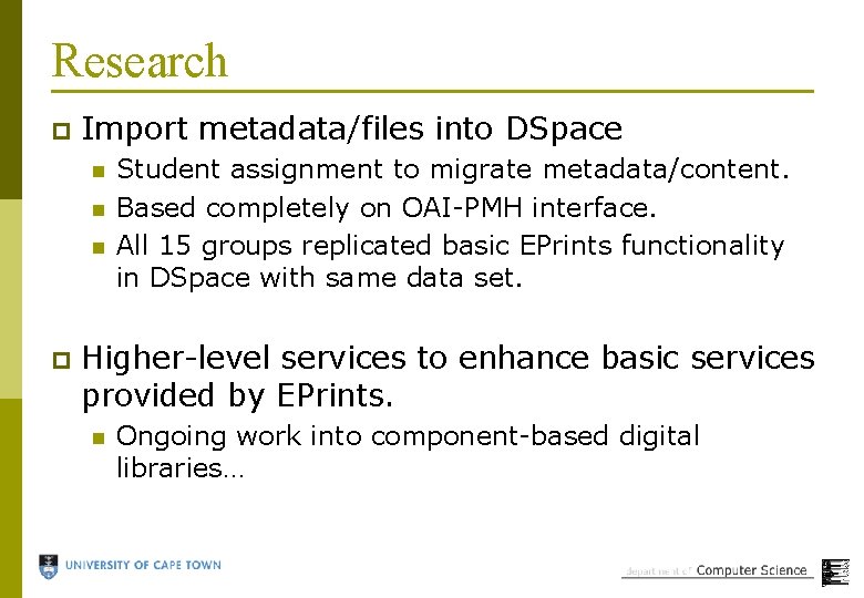 Research p Import metadata/files into DSpace n n n p Student assignment to migrate