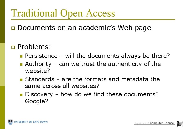 Traditional Open Access p Documents on an academic’s Web page. p Problems: n n