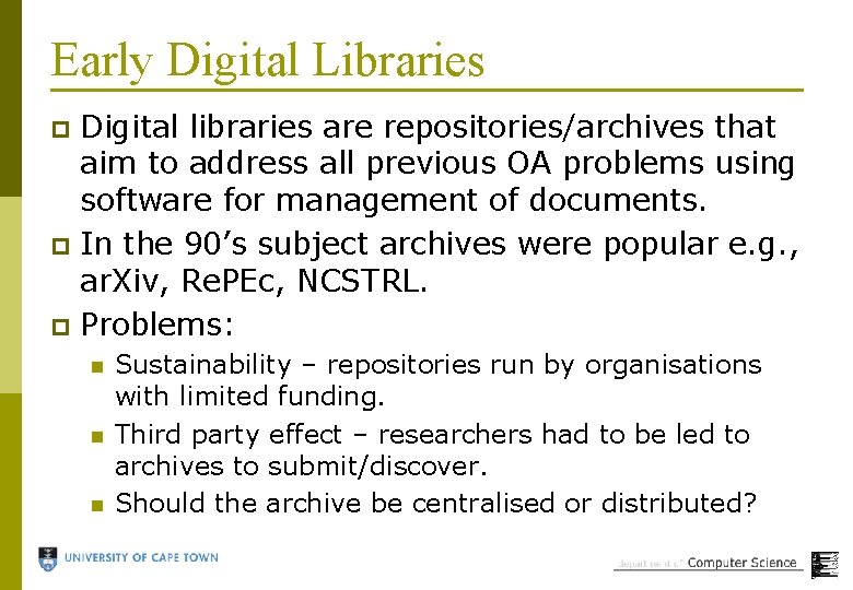 Early Digital Libraries Digital libraries are repositories/archives that aim to address all previous OA