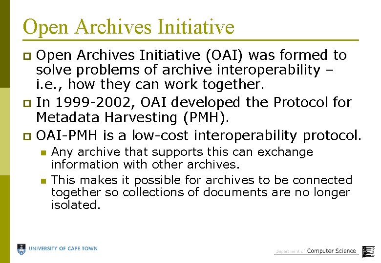 Open Archives Initiative (OAI) was formed to solve problems of archive interoperability – i.