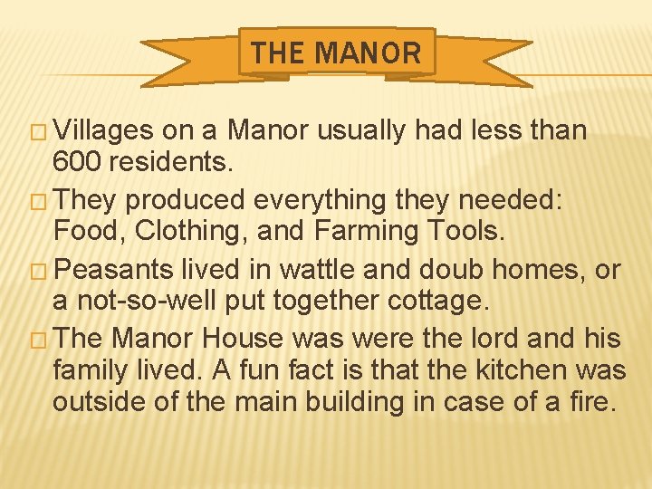 THE MANOR � Villages on a Manor usually had less than 600 residents. �