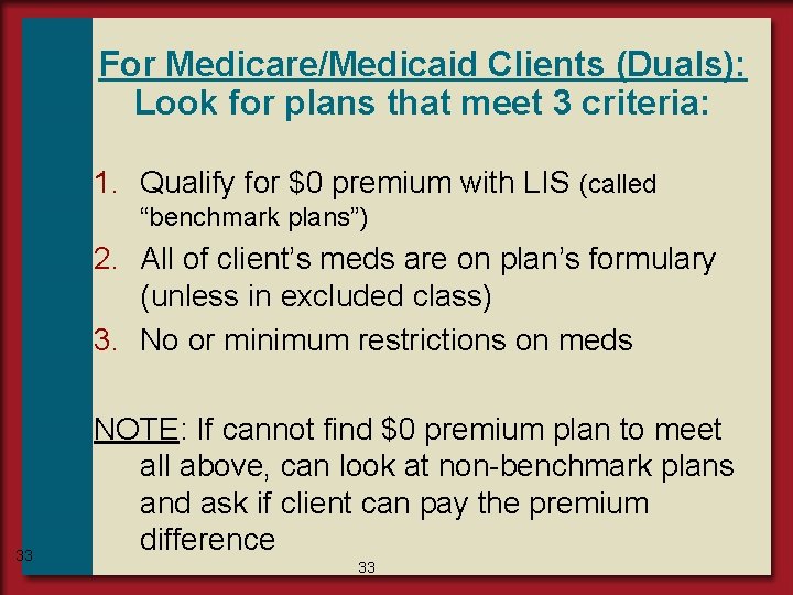 For Medicare/Medicaid Clients (Duals): Look for plans that meet 3 criteria: 1. Qualify for