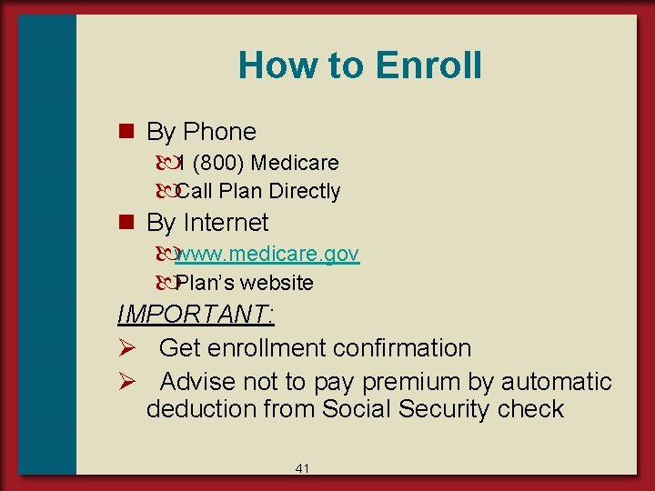 How to Enroll n By Phone 1 (800) Medicare Call Plan Directly n By