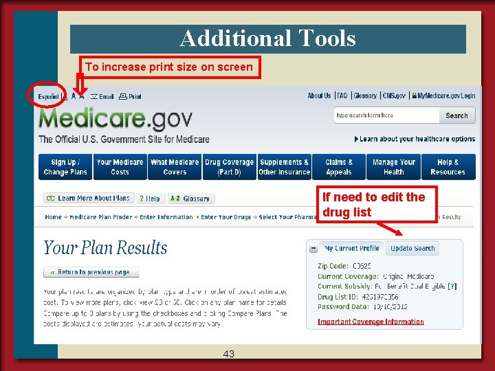 Additional Tools To increase print size on screen If need to edit the drug