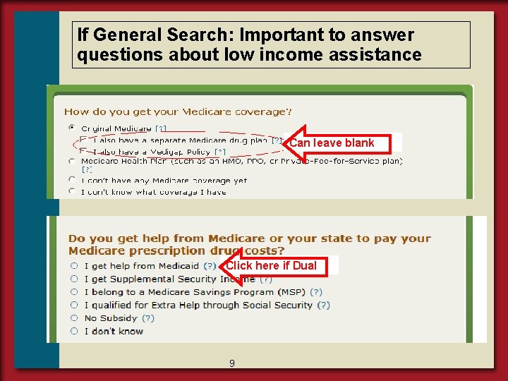 If General Search: Important to answer questions about low income assistance Can leave blank