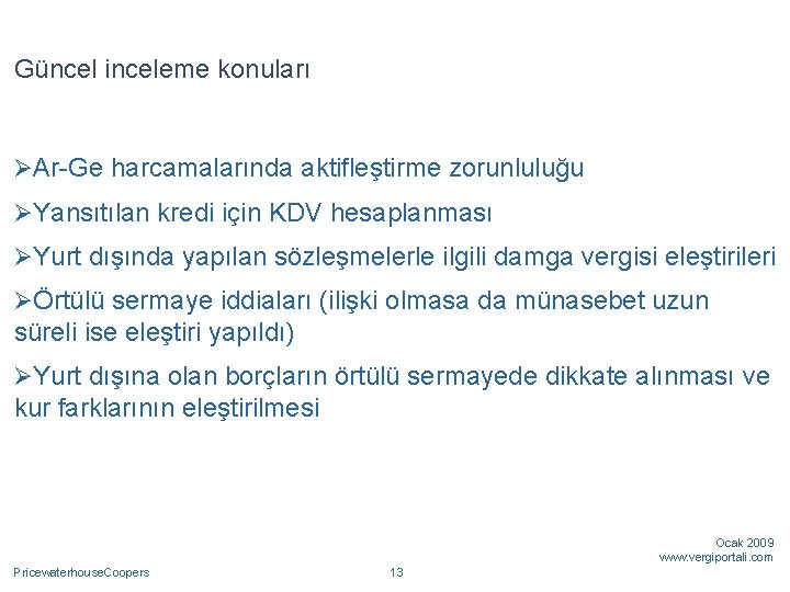 Güncel inceleme konuları ØAr-Ge harcamalarında aktifleştirme zorunluluğu ØYansıtılan kredi için KDV hesaplanması ØYurt dışında