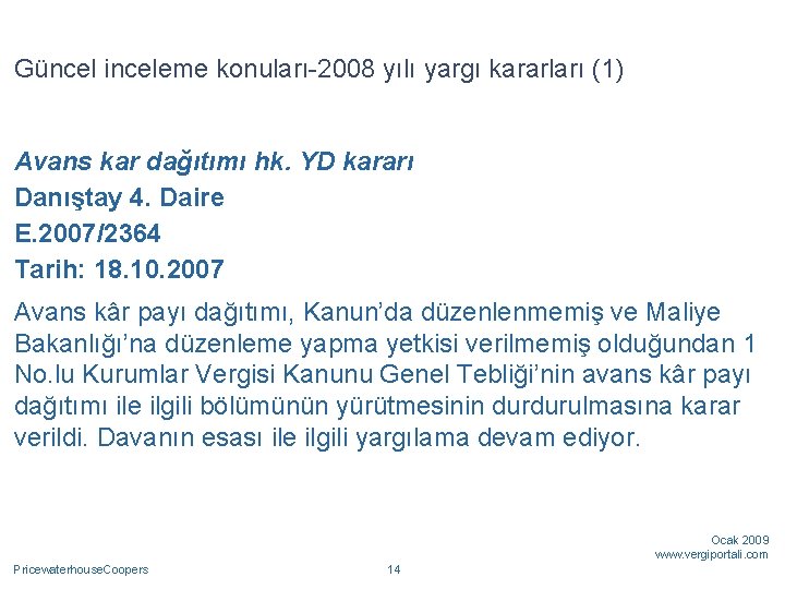 Güncel inceleme konuları-2008 yılı yargı kararları (1) Avans kar dağıtımı hk. YD kararı Danıştay