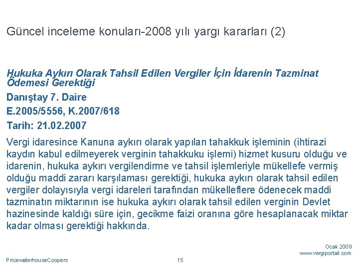 Güncel inceleme konuları-2008 yılı yargı kararları (2) Hukuka Aykırı Olarak Tahsil Edilen Vergiler İçin