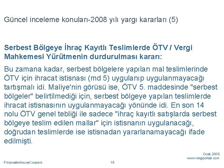 Güncel inceleme konuları-2008 yılı yargı kararları (5) Serbest Bölgeye İhraç Kayıtlı Teslimlerde ÖTV /