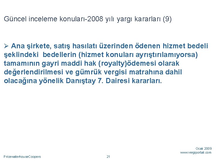 Güncel inceleme konuları-2008 yılı yargı kararları (9) Ø Ana şirkete, satış hasılatı üzerinden ödenen