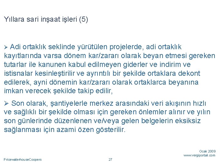 Yıllara sari inşaat işleri (5) Adi ortaklık seklinde yürütülen projelerde, adi ortaklık kayıtlarında varsa