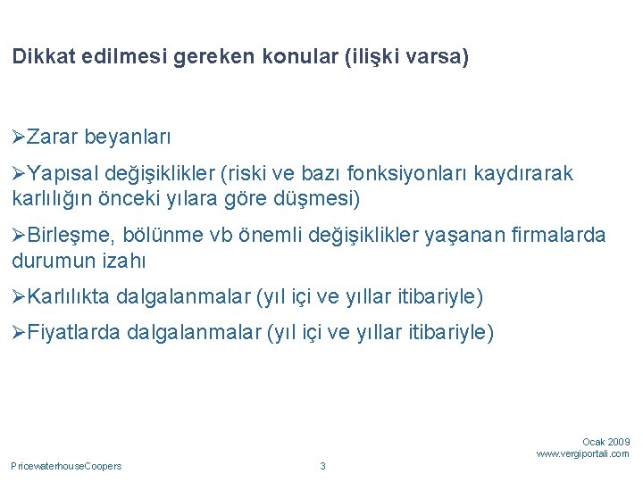 Dikkat edilmesi gereken konular (ilişki varsa) ØZarar beyanları ØYapısal değişiklikler (riski ve bazı fonksiyonları