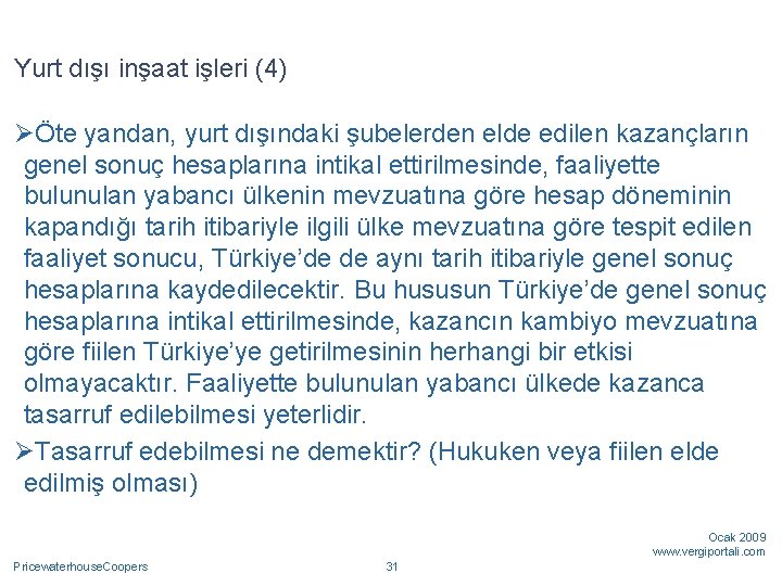 Yurt dışı inşaat işleri (4) ØÖte yandan, yurt dışındaki şubelerden elde edilen kazançların genel