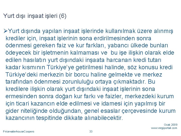 Yurt dışı inşaat işleri (6) ØYurt dışında yapılan inşaat işlerinde kullanılmak üzere alınmış krediler