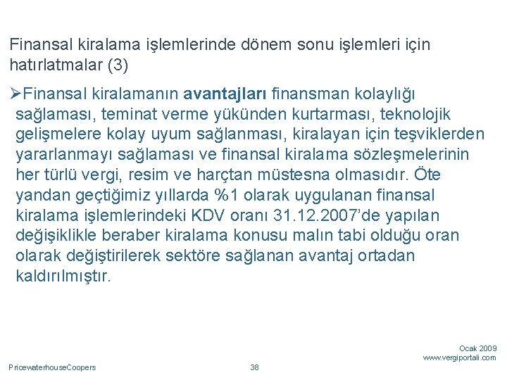 Finansal kiralama işlemlerinde dönem sonu işlemleri için hatırlatmalar (3) ØFinansal kiralamanın avantajları finansman kolaylığı