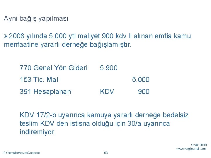 Ayni bağış yapılması Ø 2008 yılında 5. 000 ytl maliyet 900 kdv li alınan