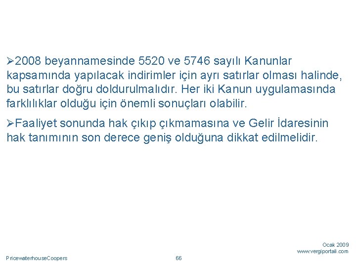 Ø 2008 beyannamesinde 5520 ve 5746 sayılı Kanunlar kapsamında yapılacak indirimler için ayrı satırlar