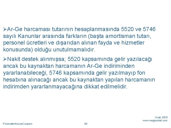 ØAr-Ge harcaması tutarının hesaplanmasında 5520 ve 5746 sayılı Kanunlar arasında farkların (başta amortisman tutarı,