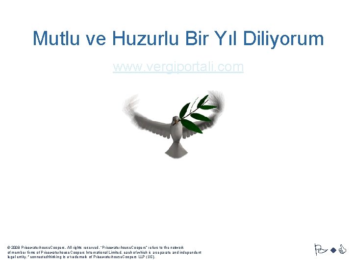 Mutlu ve Huzurlu Bir Yıl Diliyorum www. vergiportali. com © 2008 Pricewaterhouse. Coopers. All