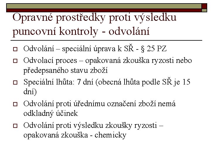 Opravné prostředky proti výsledku puncovní kontroly - odvolání o o o Odvolání – speciální